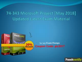 74-343 Microsoft Project [May 2018] Updated Latest Exam Material