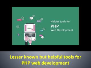 Lesser known but helpful tools for PHP web development