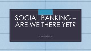 Social Banking Are we there yet