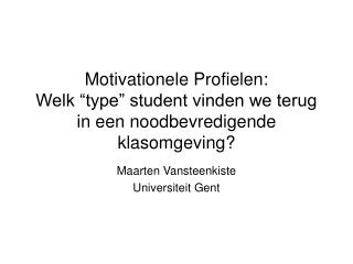 Motivationele Profielen: Welk “type” student vinden we terug in een noodbevredigende klasomgeving?