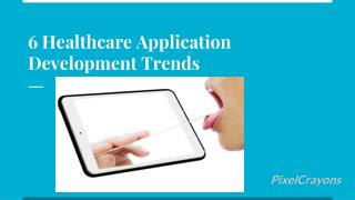 6 Healthcare Application Development Trends to Watch Out for in 2018