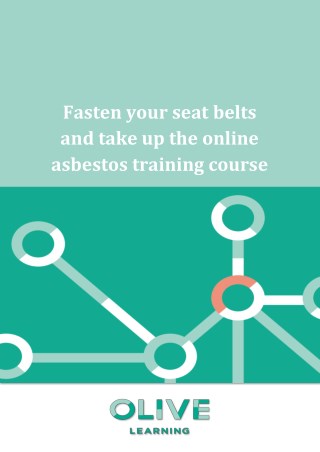 Fasten your seatbelts and take up the online asbestos training course