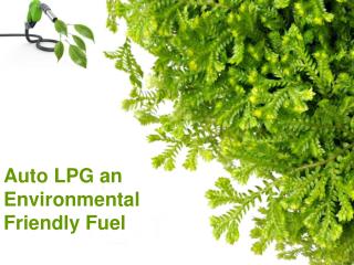 Auto LPG an Environmental Friendly Fuel