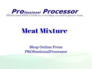 Shop meat mixture online | Proprocessor