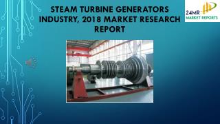 Steam Turbine Generators Industry, 2018 Market Research Report