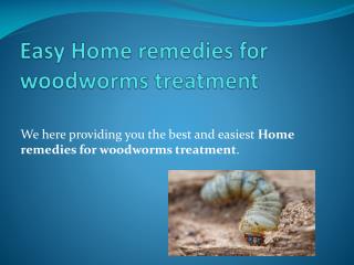 EASY HOME REMEDIES FOR WOODWORMS TREATMENT