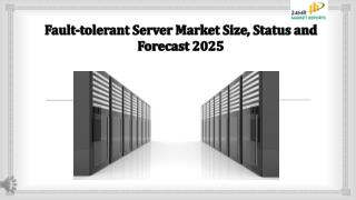 Fault tolerant Server Market Size, Status and Forecast 2025