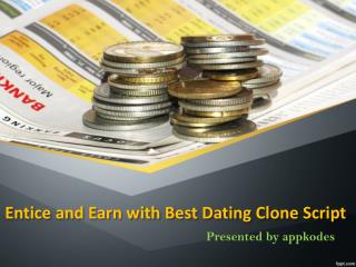 Entice and Earn with Best Dating Clone Script