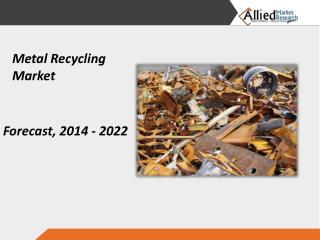 Metal Recycling Market to Reach $446,472 Million, Globally, by 2022