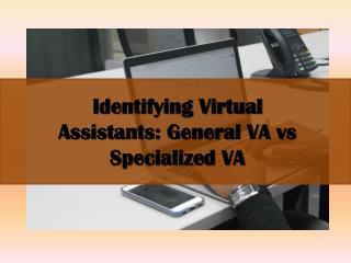 Identifying Virtual Assistants: General VA vs Specialized VA