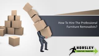 How To Hire The Professional Furniture Removalists?