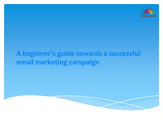 A beginnerâ€™s guide towards a successful email marketing campaign