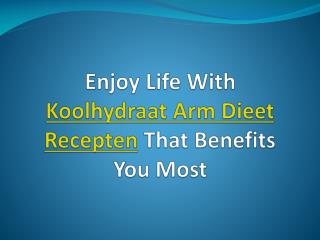 Enjoy Life With Koolhydraat Arm Dieet Recepten That Benefits You Most