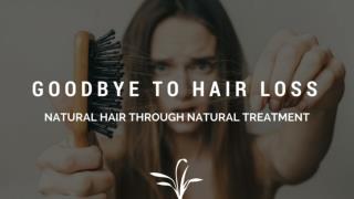 Goodbye to Hair Loss, Natural Hair through Natural Treatment