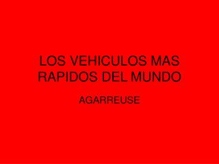 LOS VEHICULOS MAS RAPIDOS DEL MUNDO