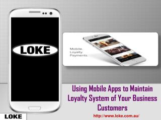 Using Mobile Apps to Maintain Loyalty System of Your Business Customers