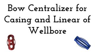 Bow Centralizer for Casing and Linear of Wellbore