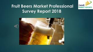 Fruit Beers Market Professional Survey Report 2018