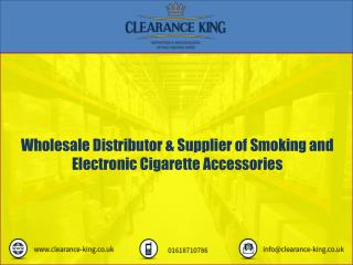 Wholesale Distributor & Supplier of Smoking and Electronic Cigarette Accessories