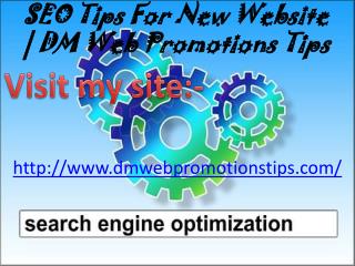 SEO Tips For New Website | DM Web Promotions TipsGot a new website and wants to rank it then follow our website promotio