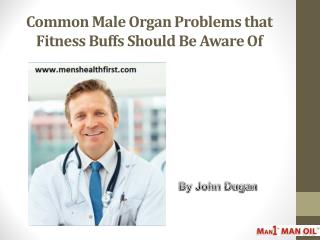 Common Male Organ Problems that Fitness Buffs Should Be Aware Of