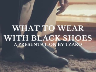 WHAT TO WEAR WITH BLACK SHOES | HOW TO WEAR BLACK SHOES