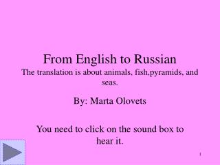 From English to Russian The translation is about animals, fish,pyramids, and seas.