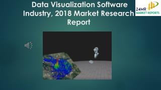 Data visualization software industry, 2018 market research report