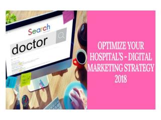 OPTIMIZE YOUR HOSPITALâ€™S - DIGITAL MARKETING STRATEGY 2018 | Healthcare digital marketing agency in Bangalore