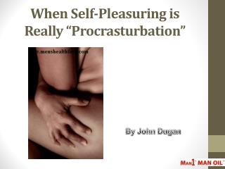 When Self-Pleasuring is Really â€œProcrasturbationâ€