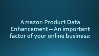 An important factor of your online business - Amazon Product Data Enhancement