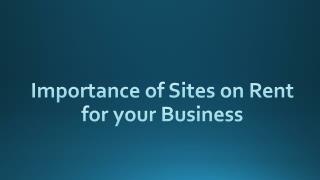 Advantages of Sites on Rent for your Business