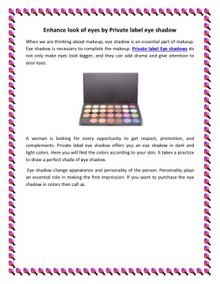Enhance look of eyes by Private label eye shadow