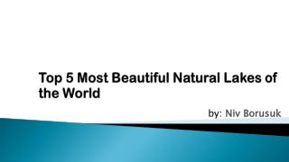 Most Beautiful Lakes In World by Niv Borsuk