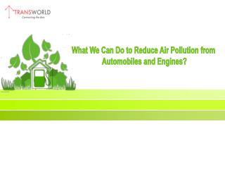 What We Can Do to Reduce Air Pollution from Automobiles and Engines?