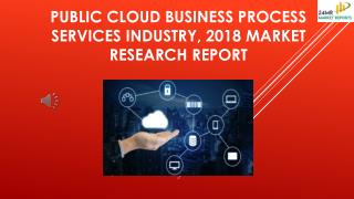 Public Cloud Business Process Services Industry, 2018 Market Research Report