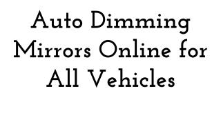 Auto Dimming Mirrors Online for All Vehicles