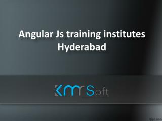 Angular Js training institutes hyderabad, Angular Js training In Kukatpally - KMRsoft