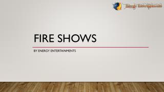 Fire Performance By Energy Entertainments