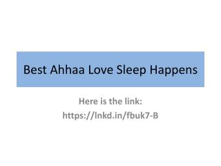 Best Ahhaa Love Sleep Happens