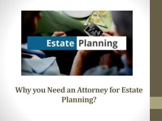 Why Do I Need an Attorney for Estate Planning?