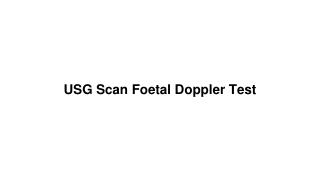 Usg scan foetal doppler test