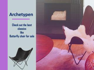 Check out the best classics like Butterfly chair for sale