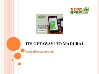 Its Getaway! To Madurai