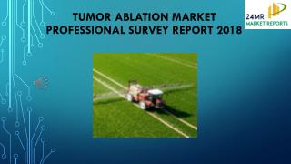 Tumor Ablation Market Professional Survey Report 2018