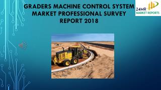 Graders Machine Control System Market Professional Survey Report 2018