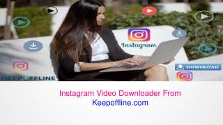 Instagram video downloader get high resolution and best speed .