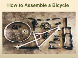 How to Assemble a Bicycle