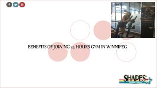 Read Benefits Of Joining 24 Hours Fitness Gym In Winnipeg- Visit Shapes Fitness Centers Today!