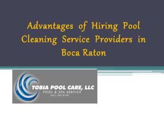 Advantages of Hiring Pool Cleaning Service Providers in Boca Raton